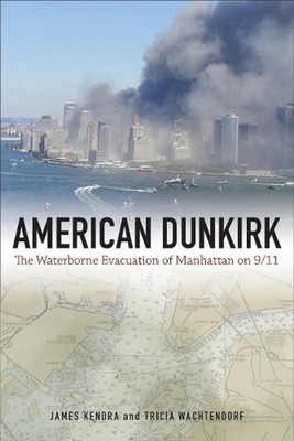American Dunkirk: The Waterborne Evacuation of Manhattan on 9/11 by James M. Ken