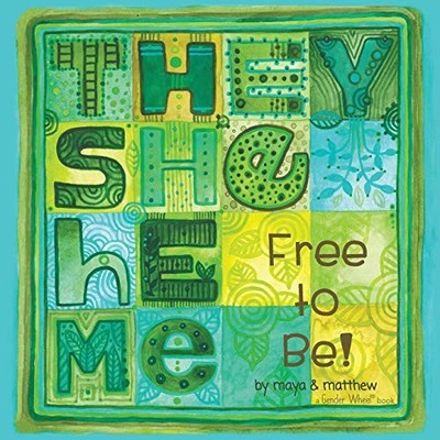 They She He Me: Free to be!, Gonzalez, Maya & Sg Matthe