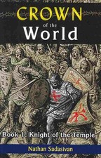 Crown of the World : Knight of the Temple, Paperback by Sadasivan, Nathan, Li...