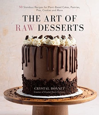 The Art of Raw Desserts: 50 Standou..., Bonnet, Crystal