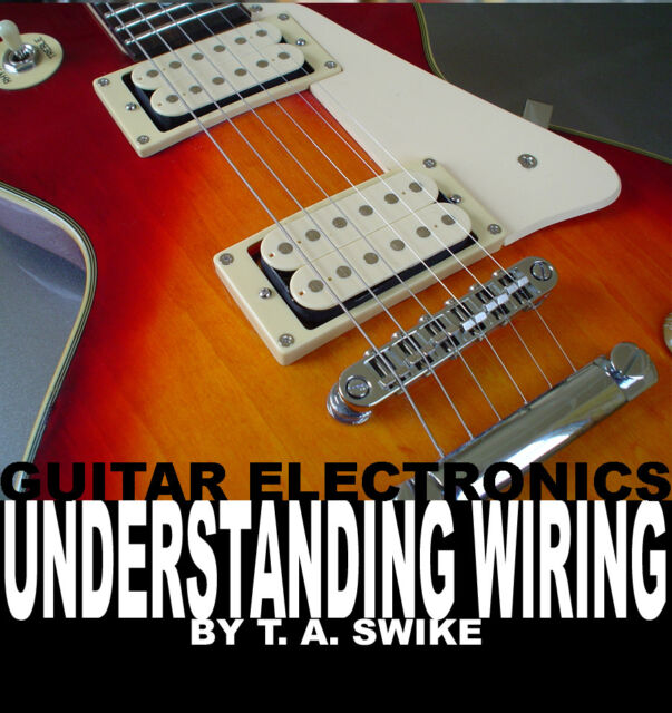 Guitar Electronics How To Electric Wiring Diagrams EBook