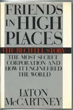 Friends in High Places: The Bechtel Story : The Most Secret Corporation a - GOOD