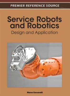 Service Robots And Robotics: Design And Application