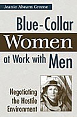 Greene - Blue-Collar Women at Work with Men  Negotiating the Hostile E - X555z