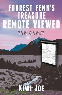 Forrest Fenn's Treasure Remote Viewed: The Chest by Kiwi Joe (English) Paperback