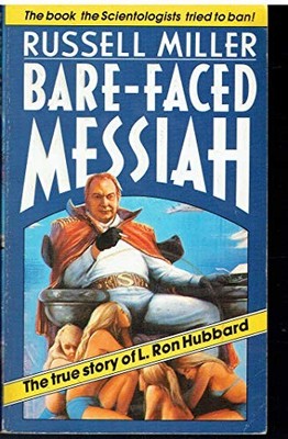 Bare-Faced Messiah: The True Story of L. Ron Hub... by Miller, Russell Paperback