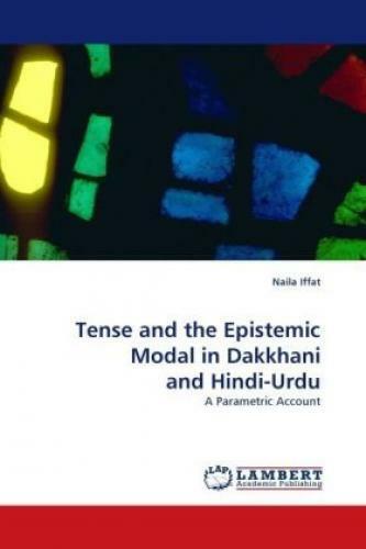 Tense and the Epistemic Modal in Dakkhani and Hindi-Urdu: A Parametric Account