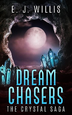 Dream Chasers: The Crystal Saga By E J Willis - New Copy - 9781548694609
