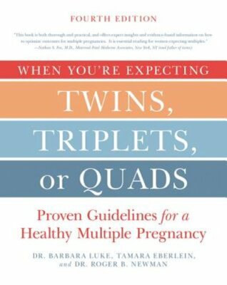 When You're Expecting Twins, Triplets, or Quads 4th Edition: Proven Guidelines