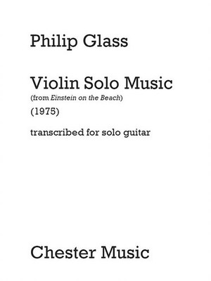 Philip Glass Violin Solo Music Einstein on the Beach Opera for Classical Guitar