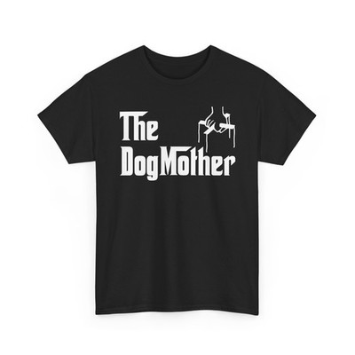 The DogMother Funny Dog Lover Shirt Parody Mafia Movie Gift for Pet Owners