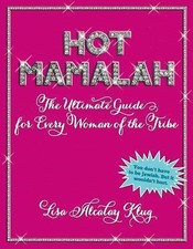 Hot Mamalah: The Ultimate Guide for Every Woman of the Tribe by Klug, Lisa Alca
