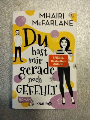 Du hast mir gerade noch gefehlt von Mhairi McFarlane (2021, TB)