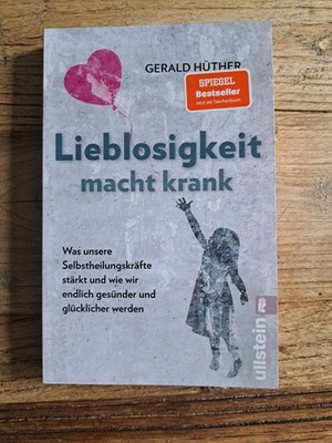 Lieblosigkeit macht krank von Gerald Hüther Taschenbuch