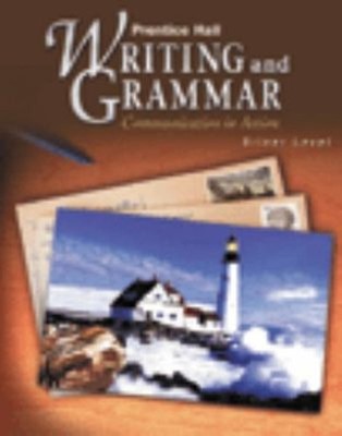 Writing and Grammar : Communication in Action, Silver Level Hardc