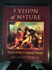 Vision of Nature : Traces of the Original World by Michael Tobias (1991,...