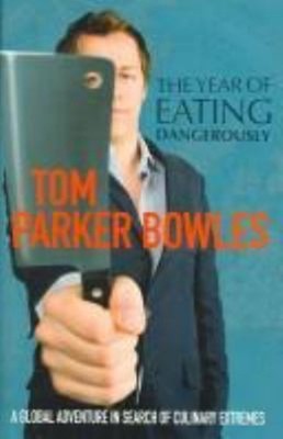 The Year of Eating Dangerously Hardcover Tom Parker Bowles