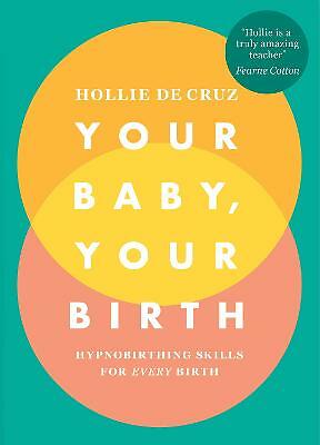 Your Baby, Your Birth : Hypnobirthing Skills... by Hollie de Cruz Paperback Book - Image 2
