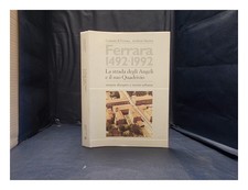 BASSI, CARLO Ferrara 1492-1992: La Strada Degli Angeli E Il Suo Quadrivio: Utopi