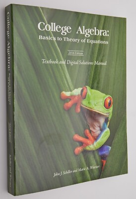 College Algebra 2016 Second Edition Basics to Theory of Equations Free Shipping