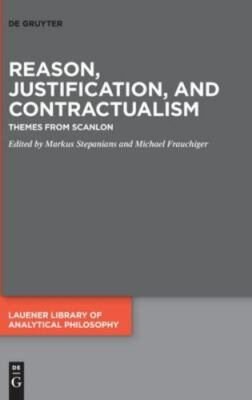 Reason, Justification, and Contractualism : Themes from Scanlon, Hardcover by...