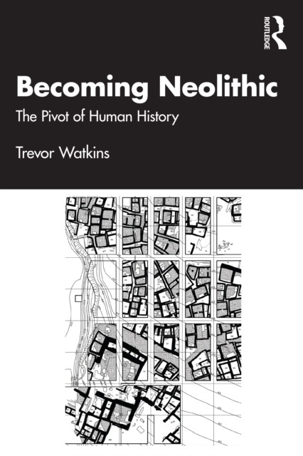 Becoming Neolithic by Trevor  Watkins (Paperback Book)