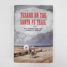 Terror on the Santa Fe Trail Doug Hocking SIGNED HC Kit Carson Jicarilla Apache