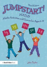 Jumpstart! Maths: Maths Activities and Games for Ages 5-14 3rd Edition by John T