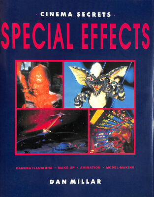 Cinema Secrets: Special Effects by Millar, Dan