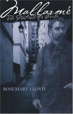 Mallarmé : The Poet and His Circle by Rosemary H. Lloyd (1999, Hardcover)