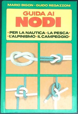 KNOTENFÜHRER BIGON MARIO - REGAZZONI GUIDO CLUB DEGLI EDITORI 1981 \ GEBUNDEN