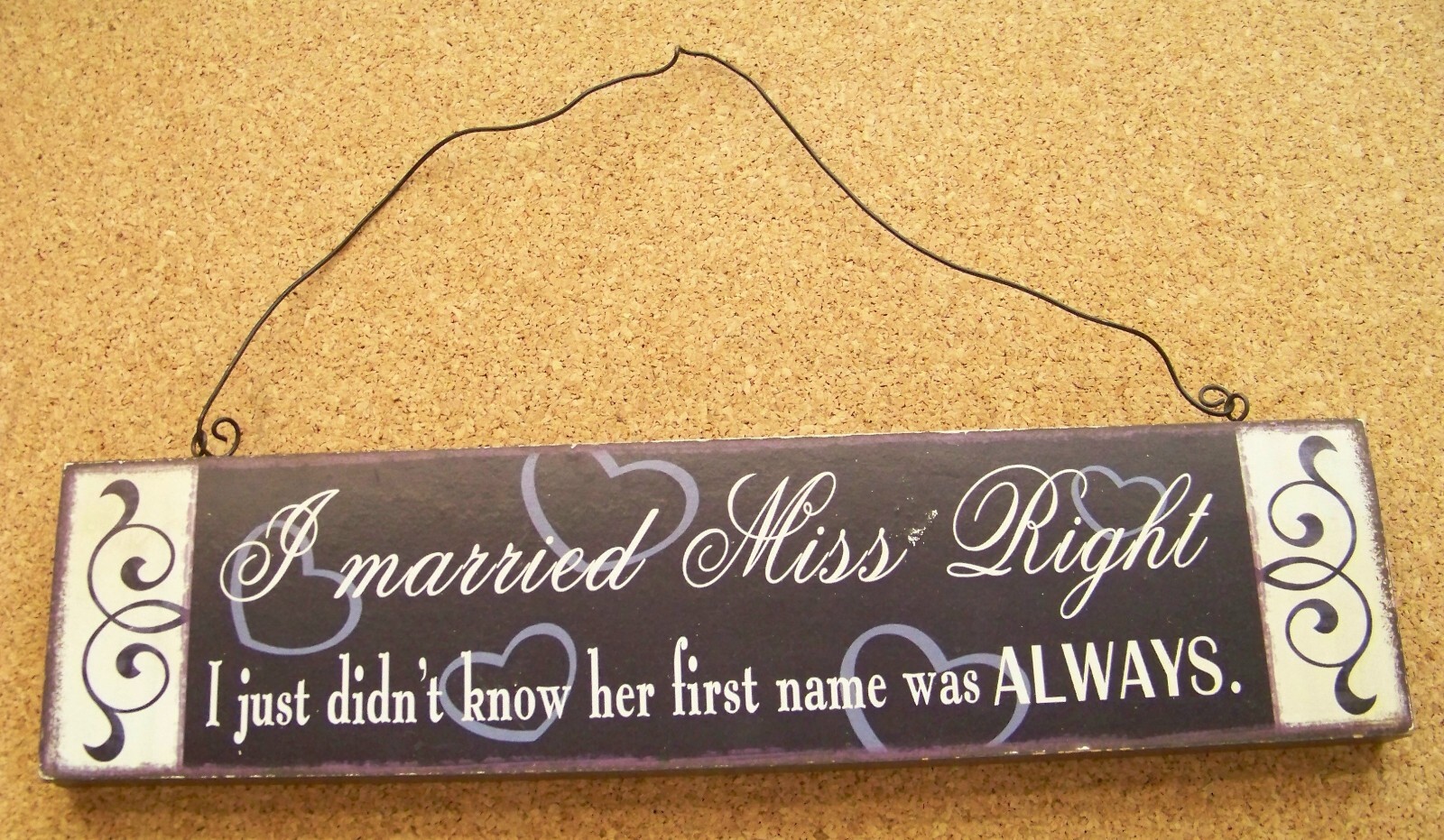 Married Miss Right didn't know 1st name was ALWAYS wood sign wire hanger novelty