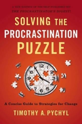 Timothy A. Pychyl Solving the Procrastination Puzzle (Tascabile ...