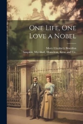 Mary Elizabeth Braddon One Life, One Love a Nobel (Taschenbuch)