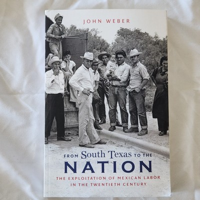 The Exploitation of Mexican Labor From South Texas to the Nation:  New B005
