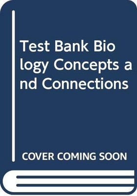 Test Bank Biology Concepts and Connections Campbell|Reece|Taylor|Simon|Dicke...