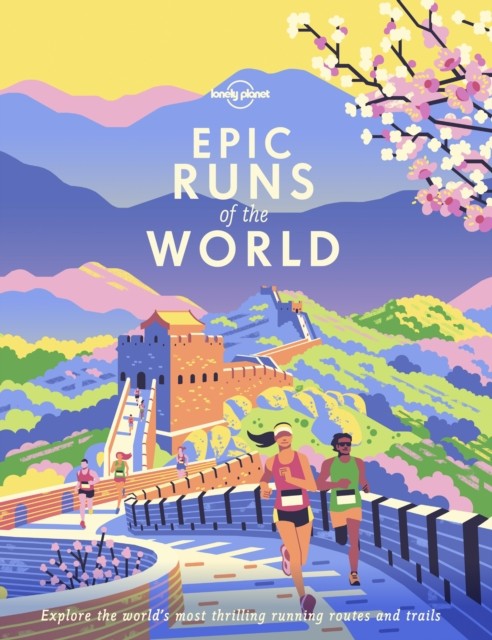 Lonely Planet Epic Runs of the World by Lonely Planet (Hardback Book)