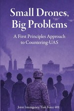 Small Drones Big Problems: A First Principles Approach to Counter-UAS Joint Int