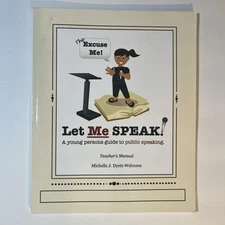 Excuse Me! Let Me Speak A Young Person's Guide to Public Speaking Michell Dyett