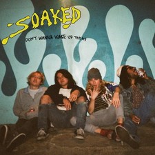 Dont Wanna Wake Up Today - SOAKED- Aus Stock- RARE MUSIC CD