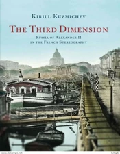 THE THIRD DIMENSION, book on XIXc French stereoviews of Russia