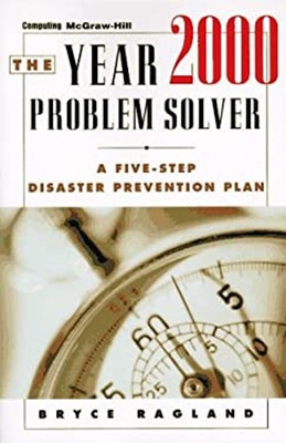 The Year 2000 Problem Solver : A Five Step Disaster Prevention Pl