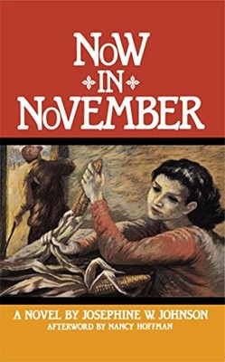 NOW IN NOVEMBER By Josephine W. Johnson & Nancy Hoffman *Excellent Condition*