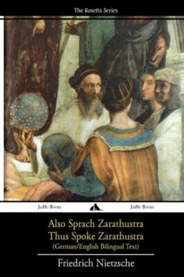 Also Sprach Zarathustra/Thus Spoke Zarathustra: German/English Bilingual Text