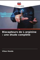 Vikas Hooda | Biocapteurs De L-Arginine : Une éTude ComplèTe | Taschenbuch