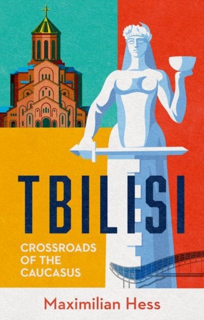 Tbilisi: Crossroads of the Caucasus by Maximilian Hess NEW - Image 3