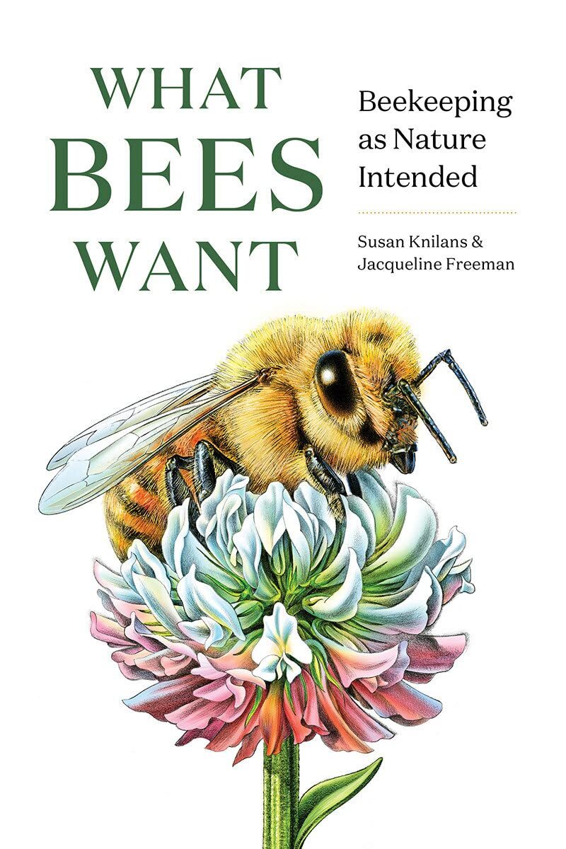 9781682686737 What Bees Want: Beekeeping As Nature Intended - Susan Knilans,Jacq