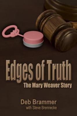 Edges of Truth: The Mary Weaver Story - Deb Brammer, 9781491070710, paperback
