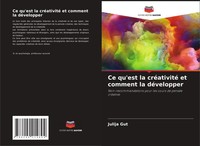 Julija Gut | Ce Qu'est La CréAtivité Et Comment La DéVelopper | Taschenbuch