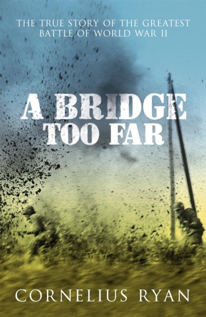 A Bridge Too Far by Cornelius Ryan (Paperback Book)